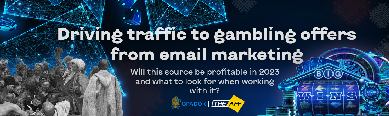 Affiliate marketing with email newsletters to gambling offers. Is it possible to attract large volumes of traffic from this source in 2023?